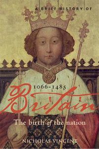 Cover image for A Brief History of Britain 1066-1485: The Birth of the Nation