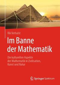 Cover image for Im Banne Der Mathematik: Die Kulturellen Aspekte Der Mathematik in Zivilisation, Kunst Und Natur