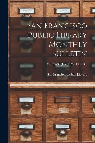 Cover image for San Francisco Public Library Monthly Bulletin; Vol. 33/36 (Jan. 1929-Oct. 1931)