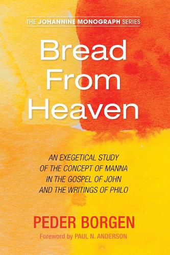 Bread from Heaven: An Exegetical Study of the Concept of Manna in the Gospel of John and the Writings of Philo