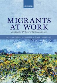 Cover image for Migrants at Work: Immigration and Vulnerability in Labour Law