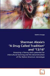 Cover image for Sherman Alexie's  A Drug Called Tradition  and  13/16