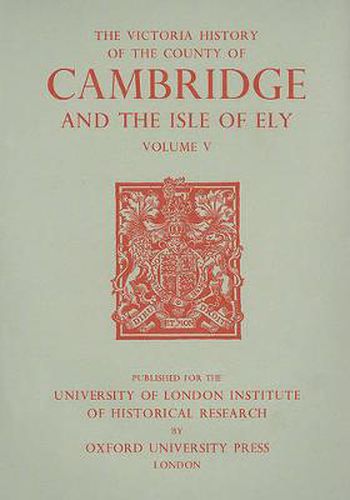 A History of the County of Cambridge and the Isle of Ely: Volume V