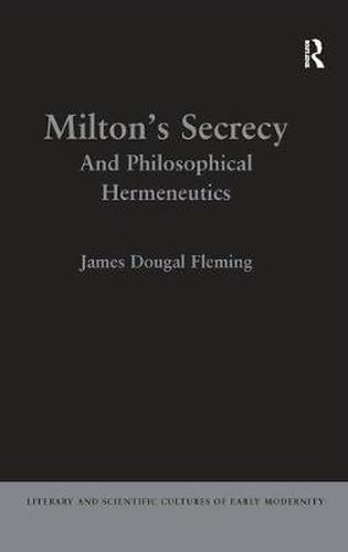 Cover image for Milton's Secrecy: And Philosophical Hermeneutics