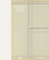 Cover image for Helmut Federle: Basics on Composition