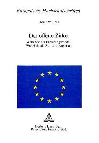 Cover image for Der Offene Zirkel: Wahrheit ALS Erklaerungsmodell - Wahrheit ALS Zu- Und Anspruch