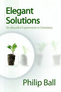 Cover image for Elegant Solutions: Ten Beautiful Experiments in Chemistry