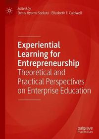 Cover image for Experiential Learning for Entrepreneurship: Theoretical and Practical Perspectives on Enterprise Education