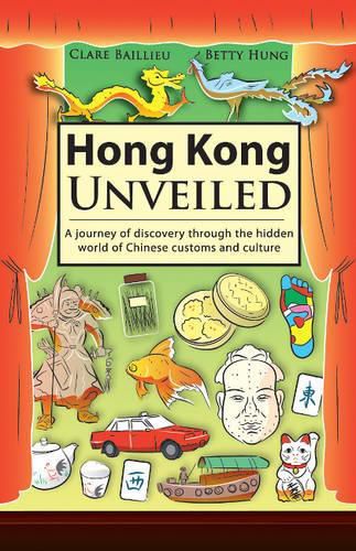 Hong Kong Unveiled: A Journey of Discovery Through the Hidden World of Chinese Customs & Sayings