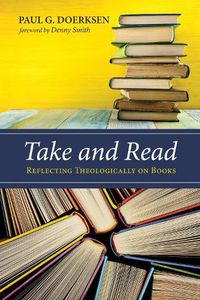 Cover image for Take and Read: Reflecting Theologically on Books