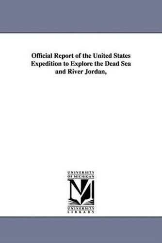 Cover image for Official Report of the United States Expedition to Explore the Dead Sea and River Jordan,