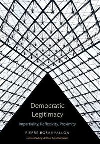 Cover image for Democratic Legitimacy: Impartiality, Reflexivity, Proximity