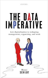 Cover image for The Data Imperative: How Digitalization is Reshaping Management, Organizing, and Work