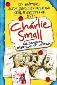 Cover image for Charlie Small 4:The Daredevil Desperados of Destiny