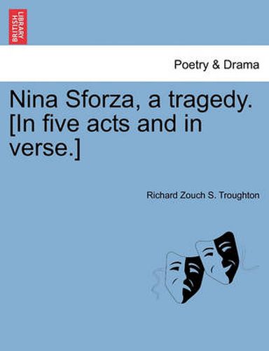 Cover image for Nina Sforza, a Tragedy. [In Five Acts and in Verse.]