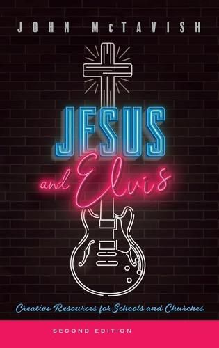 Jesus and Elvis, Second Edition: Creative Resources for Use in Schools and Churches