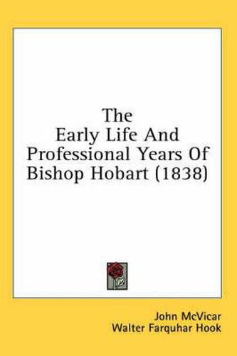 Cover image for The Early Life and Professional Years of Bishop Hobart (1838)