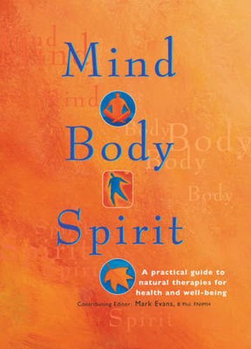 Cover image for Mind Body Spirit: A Practical Guide to Natural Therapies for Health and Well-Being