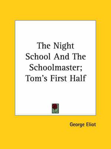 Cover image for The Night School and the Schoolmaster; Tom's First Half