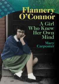 Cover image for Flannery O'Connor: A Girl Who Knew Her Own Mind
