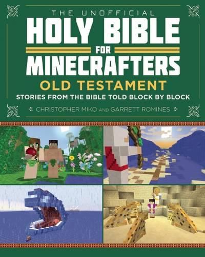 Cover image for The Unofficial Holy Bible for Minecrafters: Old Testament: Stories from the Bible Told Block by Block