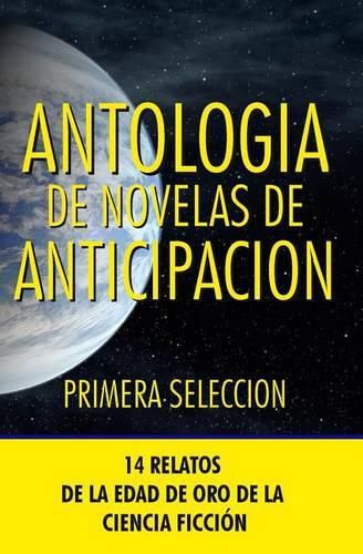 Cover image for Antologia de Novelas de Anticipacion I: Primera Seleccion