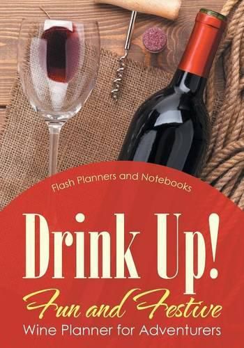 Cover image for Drink Up! Fun and Festive Wine Planner for Adventurers