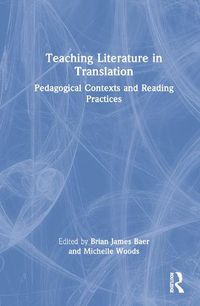 Cover image for Teaching Literature in Translation: Pedagogical Contexts and Reading Practices