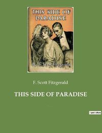 Cover image for This Side of Paradise: The debut novel by F. Scott Fitzgerald, examining the lives and morality of carefree American youth at the dawn of the Jazz Age