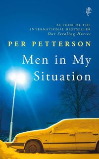 Cover image for Men in My Situation: By the author of the international bestseller Out Stealing Horses