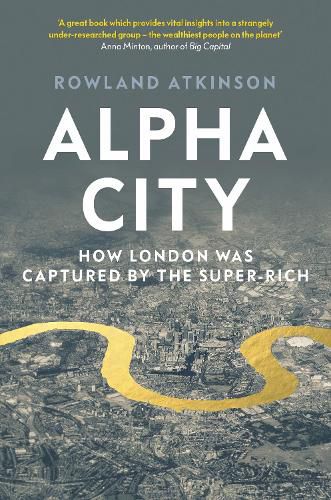 Cover image for Alpha City: How London Was Captured by the Super-Rich