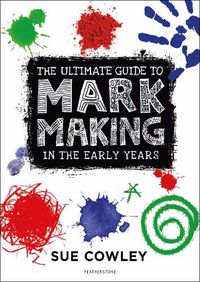 Cover image for The Ultimate Guide to Mark Making in the Early Years