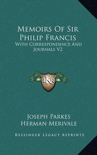 Cover image for Memoirs of Sir Philip Francis: With Correspondence and Journals V2