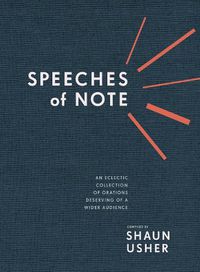 Cover image for Speeches of Note: An Eclectic Collection of Orations Deserving of a Wider Audience