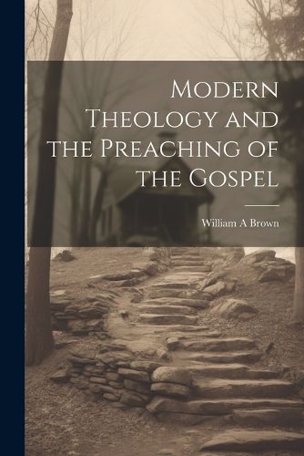 Cover image for Modern Theology and the Preaching of the Gospel