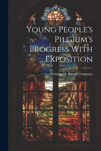 Cover image for Young People's Pilgrim's Progress With Exposition