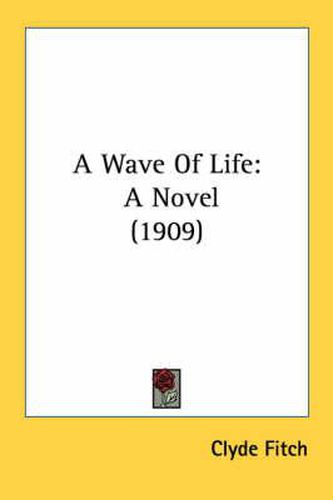 A Wave of Life: A Novel (1909)