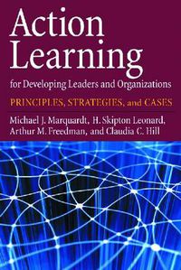 Cover image for Action Learning for Developing Leaders and Organizations: Principles, Strategies, and Cases