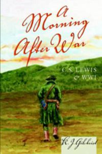 Cover image for A Morning After War: C. S. Lewis and WWI