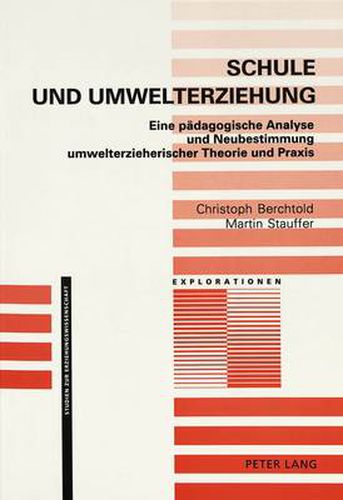Cover image for Schule Und Umwelterziehung: Eine Paedagogische Analyse Und Neubestimmung Umwelterzieherischer Theorie Und Praxis