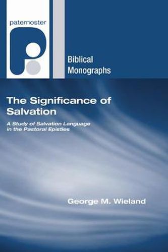 Cover image for The Significance of Salvation: A Study of Salvation Language in the Pastoral Epistles