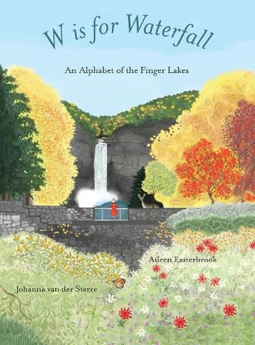 Cover image for W is for Waterfall: An Alphabet of the Finger Lakes Region of New York State