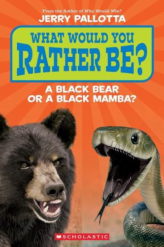Cover image for What Would You Rather Be? a Black Bear or a Black Mamba?