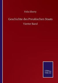 Cover image for Geschichte des Preussischen Staats: Vierter Band