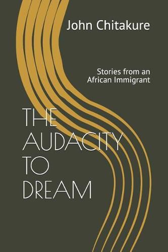 Cover image for The Audacity to Dream: Stories from an African Immigrant