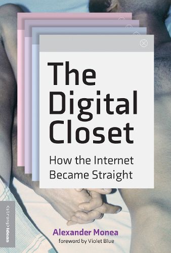 Cover image for The Digital Closet: How the Internet Became Straight