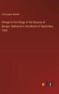 Cover image for Charge to the Clergy of the Diocese of Bangor