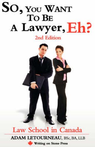 Cover image for So, You Want to be a Lawyer, Eh? Law School in Canada, 2nd Edition