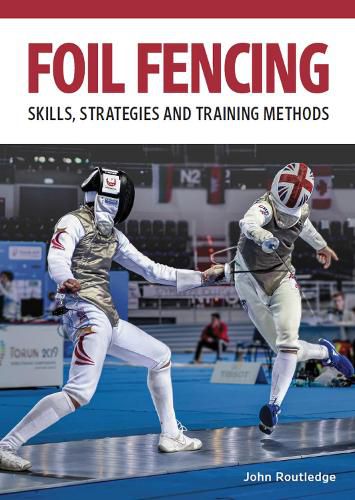 Cover image for Foil Fencing: Skills, Strategies and Training Methods