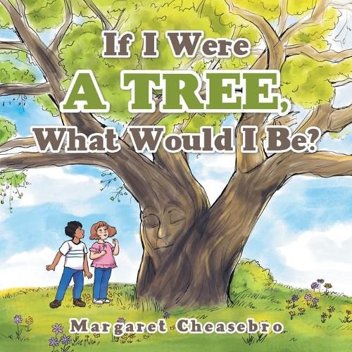 Cover image for If I Were a Tree, What Would I Be?